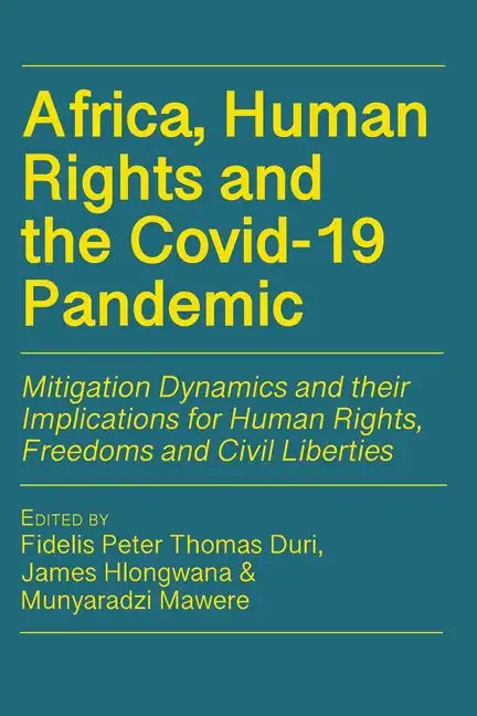 Africa, Human Rights and the Covid-19 Pandemic: Mitigation Dynamics and their Implications for Human Rights, Freedoms and Civil Liberties - Paperback