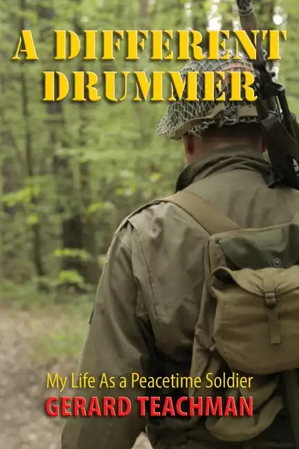 A Different Drummer: My Life as a Peacetime Soldier - Paperback