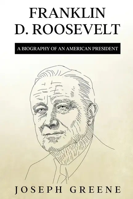 Franklin D. Roosevelt: A Biography of an American President - Paperback