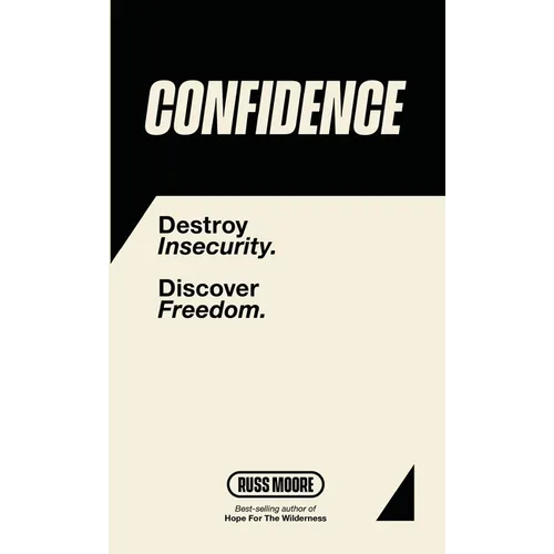Confidence: Destroy Insecurity. Discover Freedom. - Hardcover