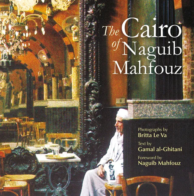 The Cairo of Naguib Mahfouz - Hardcover