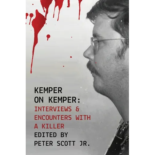 Kemper on Kemper: Interviews & Encounters with a Killer - Paperback
