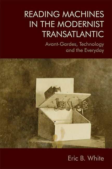 Reading Machines in the Modernist Transatlantic: Avant-Gardes, Technology and the Everyday - Paperback
