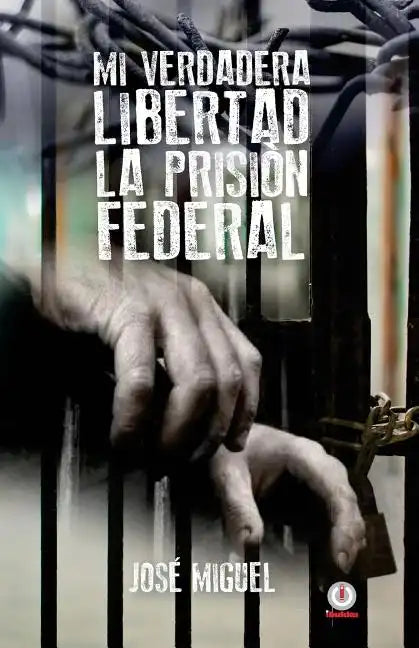 Mi verdadera libertad: La prisión federal - Paperback