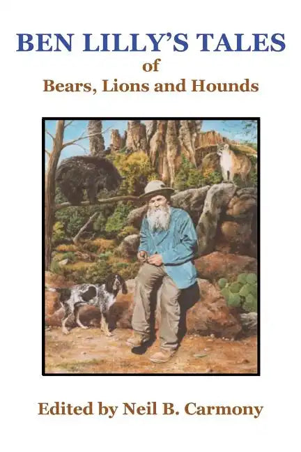 Ben Lilly's Tales of Bear, Lions and Hounds - Paperback