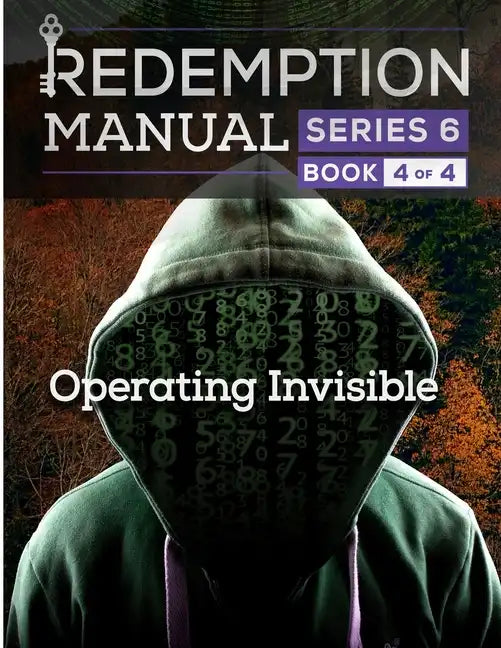 Redemption Manual 6.0 - Book 4: Operating Invisible - Paperback