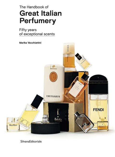 The Handbook of Great Italian Perfumery: Fifty Years of Exceptional Scents - Paperback