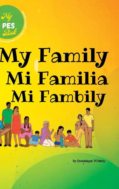 My PES Book- My Family: Learning Patois (Jamaican), English & Spanish - Hardcover