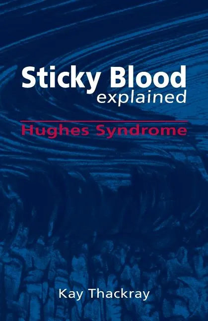 Sticky Blood Explained: Hughes Syndrome - Paperback
