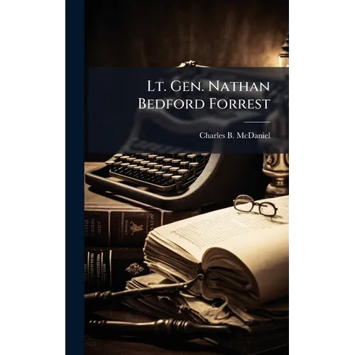 Lt. Gen. Nathan Bedford Forrest - Hardcover