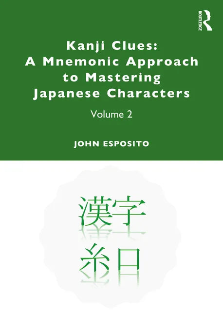 Kanji Clues: A Mnemonic Approach to Mastering Japanese Characters: Volume 2 - Paperback