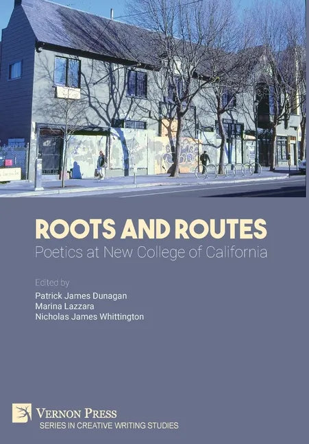 Roots And Routes: Poetics at New College of California - Hardcover