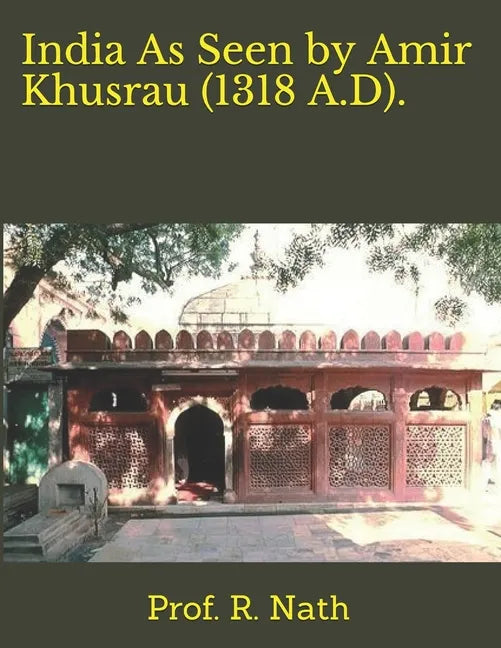 India As Seen by Amir Khusrau (1318 A.D). - Paperback