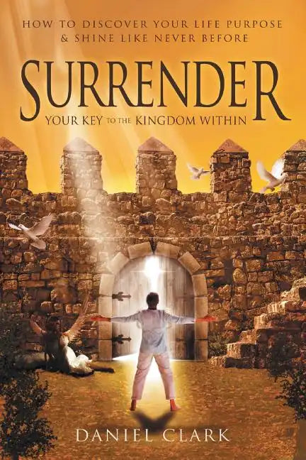 Surrender: Your Key to the Kingdom Within - Paperback