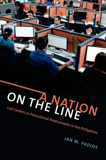 A Nation on the Line: Call Centers as Postcolonial Predicaments in the Philippines - Paperback