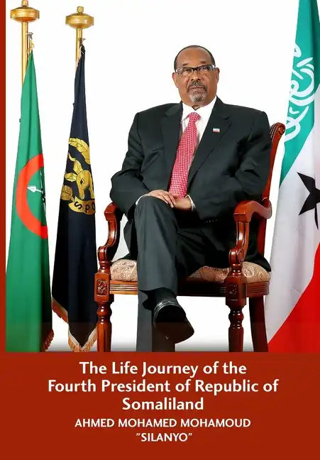 The Life Journey of the Fourth President of Republic of Somaliland - Paperback