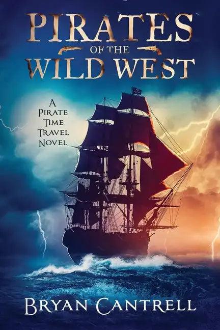 Pirates of the Wild West: A Time Travel Sea Adventure with a Western Twist - Paperback