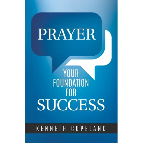Prayer--Your Foundation for Success - Paperback