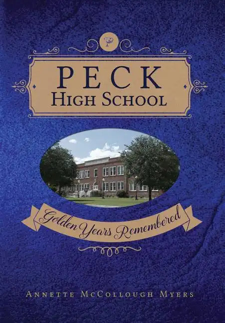 Peck High School: Golden Years Remembered - Hardcover