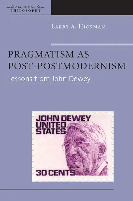 Pragmatism as Post-Postmodernism: Lessons from John Dewey - Paperback