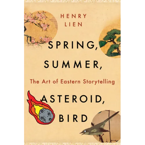 Spring, Summer, Asteroid, Bird: The Art of Eastern Storytelling - Paperback