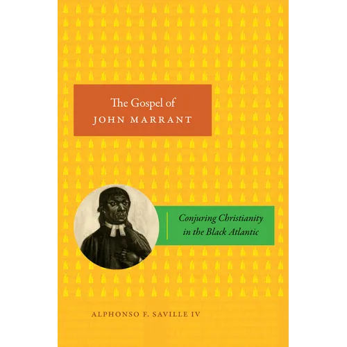 The Gospel of John Marrant: Conjuring Christianity in the Black Atlantic - Paperback