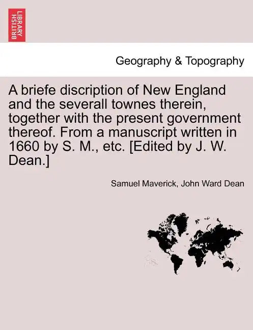 A Briefe Discription of New England and the Severall Townes Therein, Together with the Present Government Thereof. from a Manuscript Written in 1660 b - Paperback