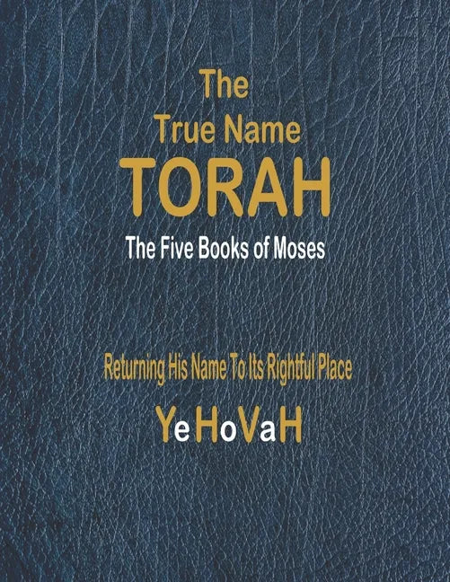 The True Name Torah: The First Five Books of Moses - Paperback