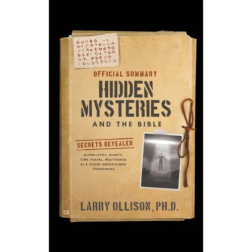 The Official Summary of Hidden Mysteries and the Bible: Secrets Revealed: Aliens/UFOs, Giants, Time Travel, Multiverse, AI & Other Unexplained Phenome - Paperback
