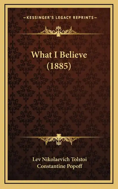 What I Believe (1885) - Hardcover