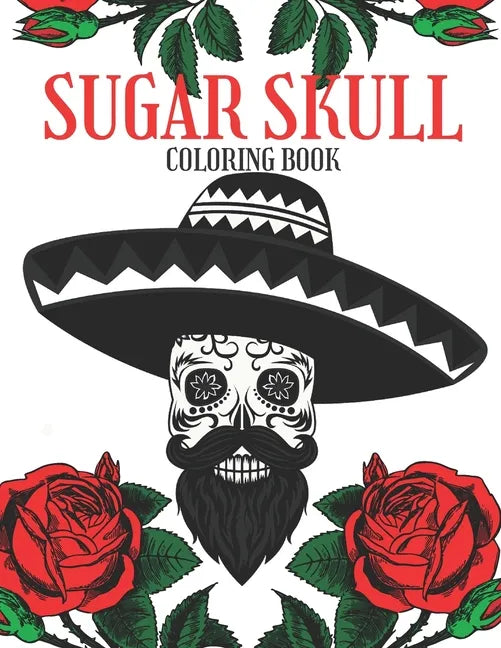 Sugar Skull Coloring Book: Adult Relaxation Anti-Stress Ghotic Designs - Paperback