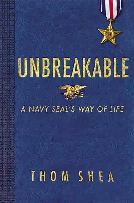 Unbreakable: A Navy Seal's Way of Life - Hardcover