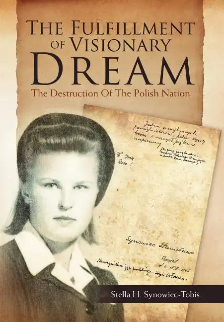 The Fulfillment of Visionary Dream: The Destruction Of The Polish Nation - Hardcover
