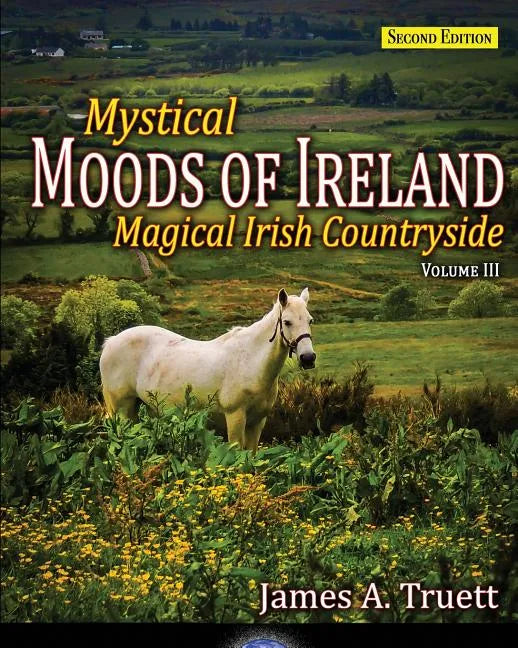 Magical Irish Countryside: Mystical Moods of Ireland, Vol. III - Paperback