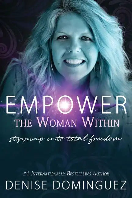 Empower the Woman Within: Stepping Into Total Freedom - Paperback