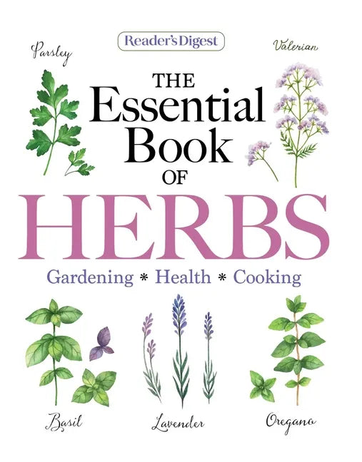 Reader's Digest the Essential Book of Herbs: Gardening * Health * Cooking - Paperback