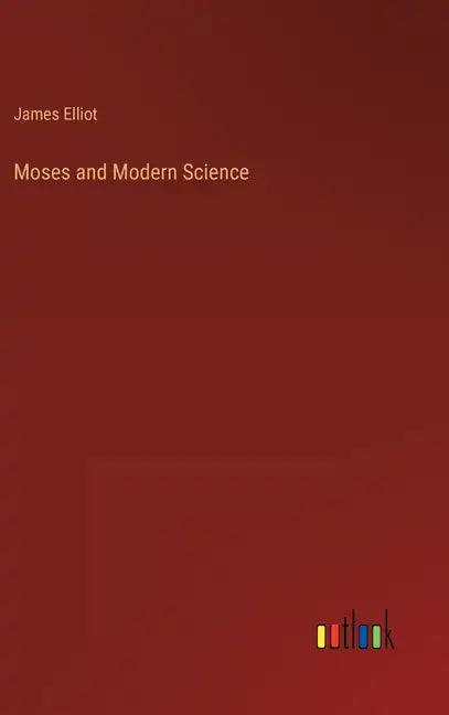 Moses and Modern Science - Hardcover