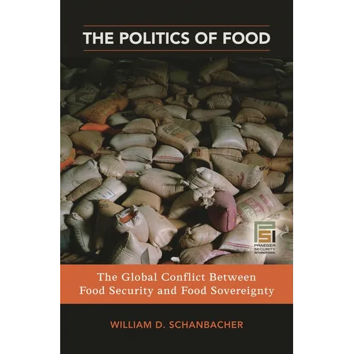 The Politics of Food: The Global Conflict between Food Security and Food Sovereignty - Hardcover