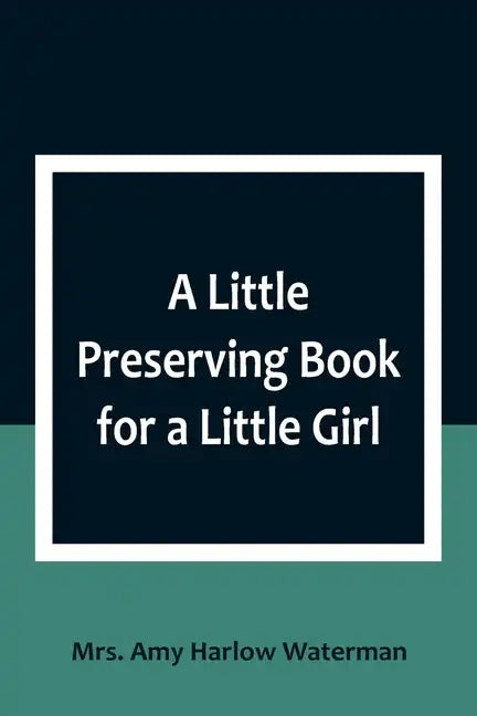 A Little Preserving Book for a Little Girl - Paperback