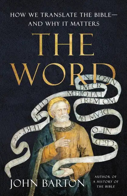 The Word: How We Translate the Bible--And Why It Matters - Hardcover