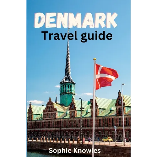 Denmark travel guide: A Personal Guide to Exploring the Hidden Gems of Denmark. - Paperback