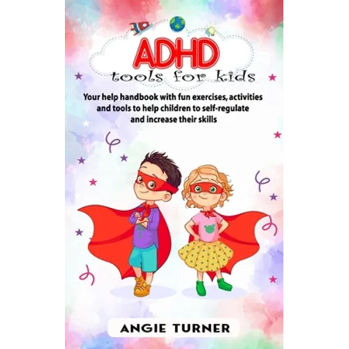 ADHD tools for kids: Your help handbook with fun exercises, activities and tools to help children to self-regulate and increase their skill - Paperback