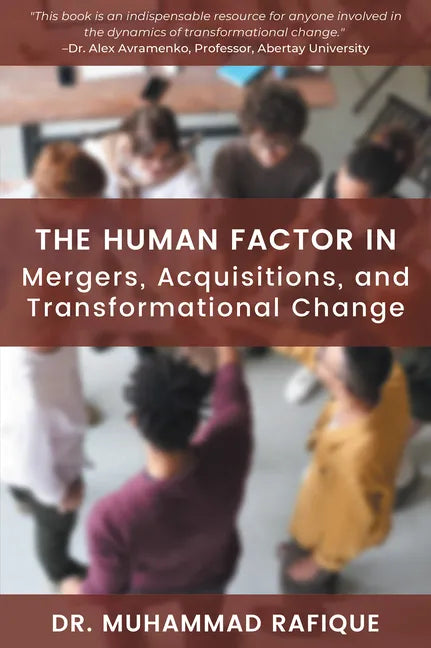 The Human Factor in Mergers, Acquisitions, and Transformational Change - Paperback