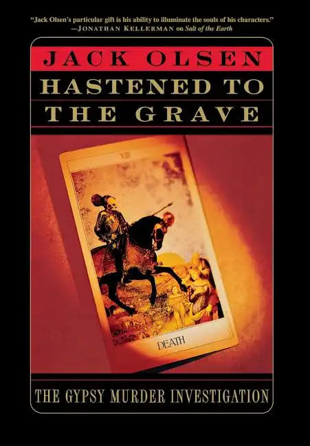The Hastened to the Grave: The Gypsy Murder Investigation - Hardcover
