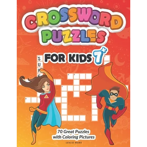 Crossword Puzzles for Kids: Puzzle Book for Ages 7 and Up - 70 Great Puzzles with Coloring Pictures - Paperback