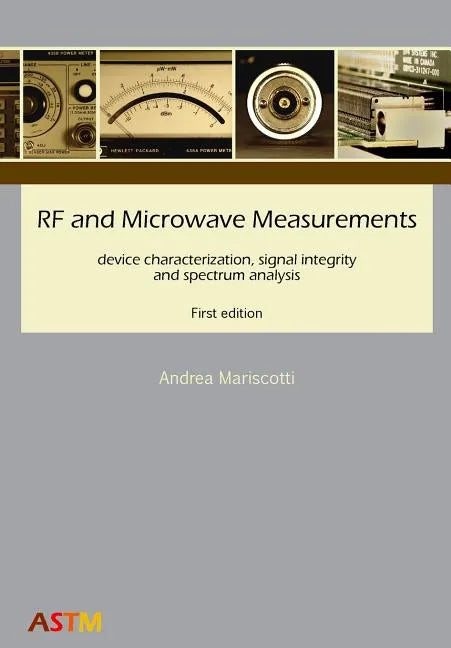 RF and Microwave Measurements: device characterization, signal integrity and spectrum analysis - Paperback
