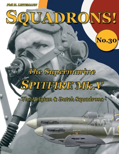 The Supermarine Spitfire Mk. V: The Belgian & Dutch Squadrons - Paperback