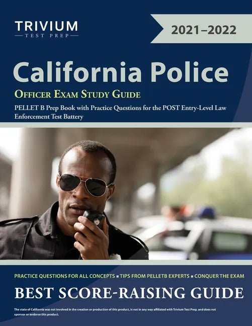 California Police Officer Exam Study Guide: PELLET B Prep Book with Practice Questions for the POST Entry-Level Law Enforcement Test Battery - Paperback