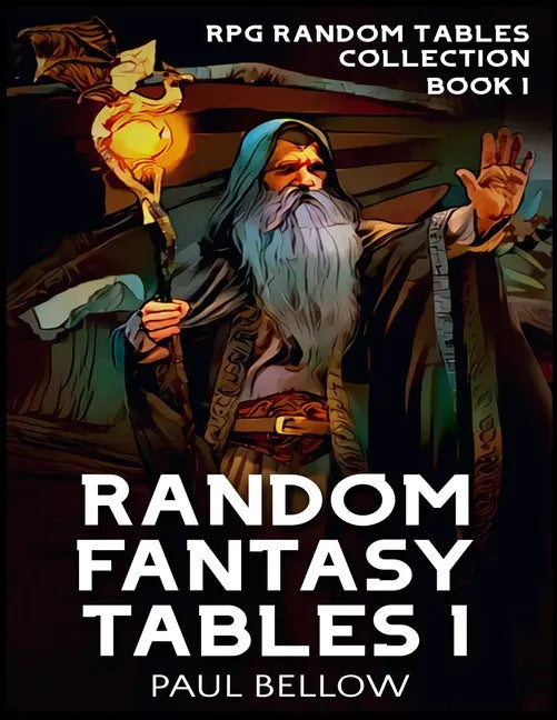 Random Fantasy Tables 1: Fantasy Role-Playing Game Ideas for Game Masters - Paperback