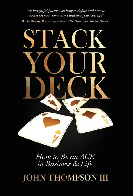Stack Your Deck: How to Be an ACE in Business & Life - Hardcover